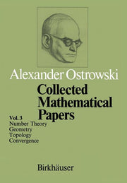 Collected Mathematical Papers: Vol. 3 VI Number Theory VII Geometry VIII Topology IX Convergence (Softcover Reprint of the Original 1st 1984)