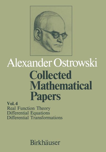 Collected Mathematical Papers: Vol. 4 X Real Function Theory XI Differential Equations XII Differential Transformations (Softcover Reprint of the Orig