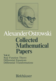 Collected Mathematical Papers: Vol. 4 X Real Function Theory XI Differential Equations XII Differential Transformations (Softcover Reprint of the Orig