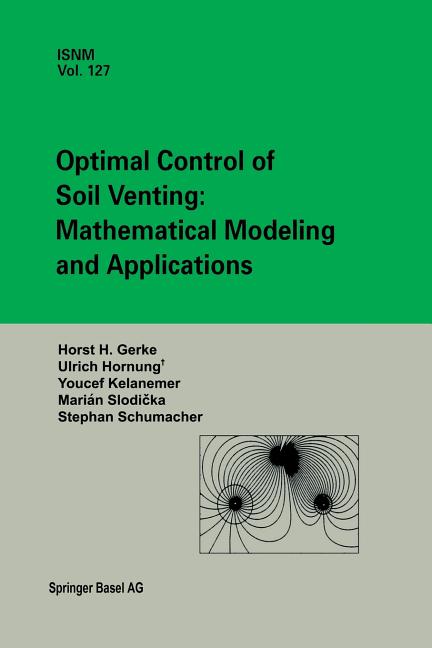 Optimal Control of Soil Venting: Mathematical Modeling and Applications (Softcover Reprint of the Original 1st 1999)