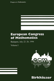 European Congress of Mathematics: Budapest, July 22-26, 1996 Volume I (Softcover Reprint of the Original 1st 1998)