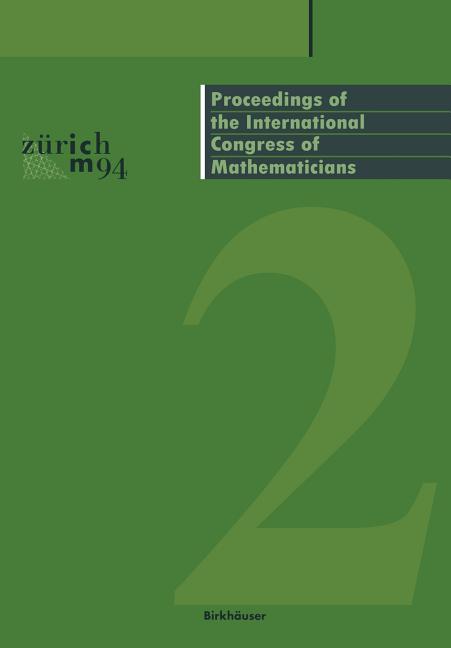 Proceedings of the International Congress of Mathematicians: August 3-11, 1994 Zurich, Switzerland (Softcover Reprint of the Original 1st 1995)