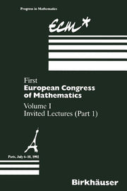 First European Congress of Mathematics: Volume I Invited Lectures Part 1 (Softcover Reprint of the Original 1st 1994)