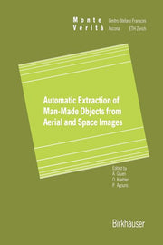 Automatic Extraction of Man-Made Objects from Aerial Space Images (Softcover Reprint of the Original 1st 1995)