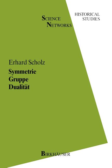 Symmetrie Gruppe Dualitat: Zur Beziehung Zwischen Theoretischer Mathematik Und Anwendungen in Kristallographie Und Baustatik Des 19. Jahrhunderts (Sof