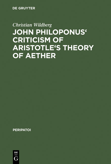 John Philiponus' Criticism of Aristotle's Theory of Aether (Reprint 2014)