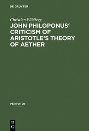 John Philiponus' Criticism of Aristotle's Theory of Aether (Reprint 2014)