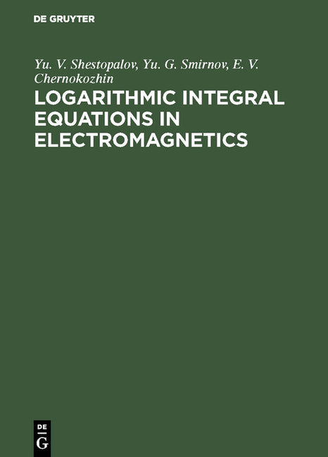 Logarithmic Integral Equations in Electromagnetics (Reprint 2018)