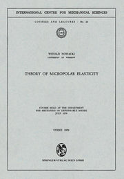 Theory of Micropolar Elasticity: Course Held at the Department for Mechanics of Deformable Bodies July 1970 (1970)