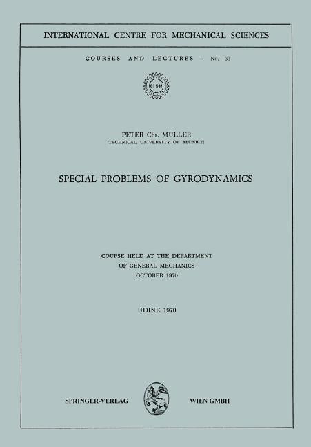 Special Problems of Gyrodynamics: Course Held at the Department of General Mechanics October 1970 (1972)
