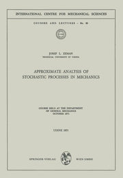 Approximate Analysis of Stochastic Processes in Mechanics: Course Held at the Department of General Mechanics October 1971 (1971)