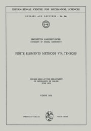 Finite Elements Methods Via Tensors: Course Held at the Department of Mechanics of Solids, June 1972 (1972)