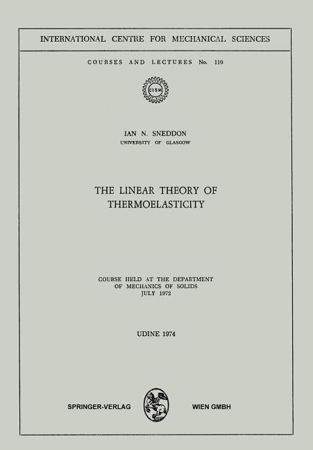 The Linear Theory of Thermoelasticity: Course Held at the Department of Mechanics of Solids July 1972 (1972)