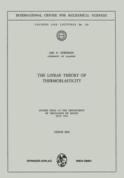 The Linear Theory of Thermoelasticity: Course Held at the Department of Mechanics of Solids July 1972 (1972)