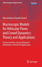 Macroscopic Models for Vehicular Flows and Crowd Dynamics: Theory and Applications: Classical and Non-Classical Advanced Mathematics for Real Life App