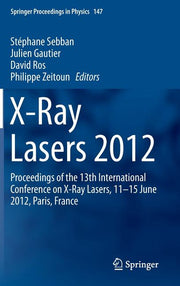 X-Ray Lasers 2012: Proceedings of the 13th International Conference on X-Ray Lasers, 11-15 June 2012, Paris, France (2014)