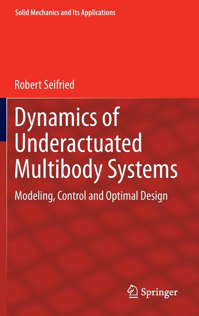 Dynamics of Underactuated Multibody Systems: Modeling, Control and Optimal Design (2014)