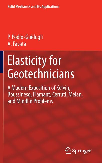 Elasticity for Geotechnicians: A Modern Exposition of Kelvin, Boussinesq, Flamant, Cerruti, Melan, and Mindlin Problems (2014)