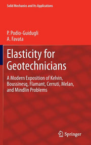 Elasticity for Geotechnicians: A Modern Exposition of Kelvin, Boussinesq, Flamant, Cerruti, Melan, and Mindlin Problems (2014)