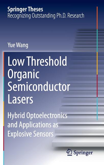 Low Threshold Organic Semiconductor Lasers: Hybrid Optoelectronics and Applications as Explosive Sensors (2014)