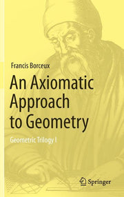 An Axiomatic Approach to Geometry: Geometric Trilogy I (2014)