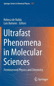 Ultrafast Phenomena in Molecular Sciences: Femtosecond Physics and Chemistry (2014)