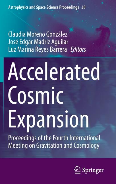 Accelerated Cosmic Expansion: Proceedings of the Fourth International Meeting on Gravitation and Cosmology (2014)