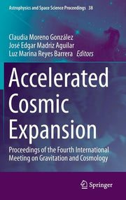 Accelerated Cosmic Expansion: Proceedings of the Fourth International Meeting on Gravitation and Cosmology (2014)