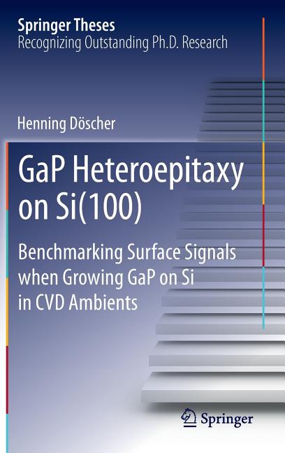 Gap Heteroepitaxy on Si(100): Benchmarking Surface Signals When Growing Gap on Si in CVD Ambients (2013)