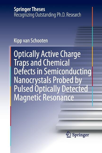 Optically Active Charge Traps and Chemical Defects in Semiconducting Nanocrystals Probed by Pulsed Optically Detected Magnetic Resonance (Softcover Re