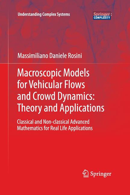 Macroscopic Models for Vehicular Flows and Crowd Dynamics: Theory and Applications: Classical and Non-Classical Advanced Mathematics for Real Life App