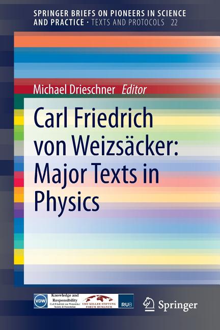 Carl Friedrich Von Weizsacker: Major Texts in Physics (2014)