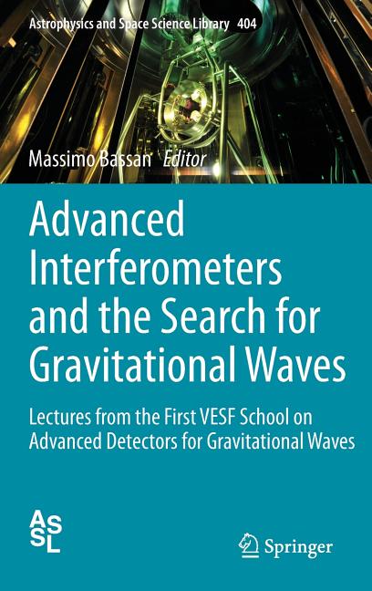 Advanced Interferometers and the Search for Gravitational Waves: Lectures from the First Vesf School on Advanced Detectors for Gravitational Waves (20