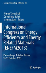 International Congress on Energy Efficiency and Energy Related Materials (Enefm2013): Proceedings, Antalya, Turkey, 9-12 October 2013 (2014)