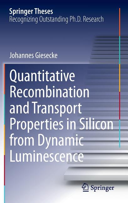 Quantitative Recombination and Transport Properties in Silicon from Dynamic Luminescence (2014)