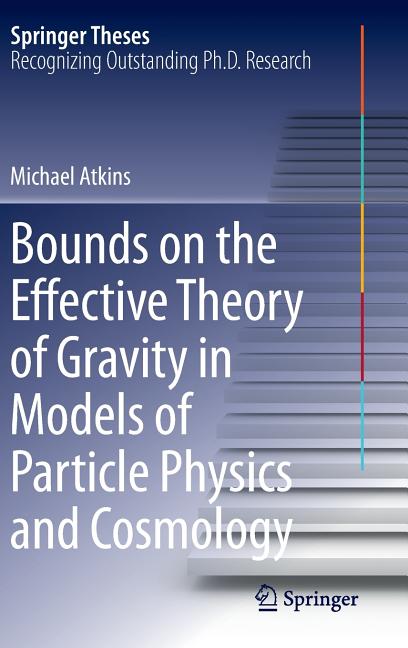 Bounds on the Effective Theory of Gravity in Models of Particle Physics and Cosmology (2014)