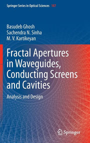 Fractal Apertures in Waveguides, Conducting Screens and Cavities: Analysis and Design (2014)