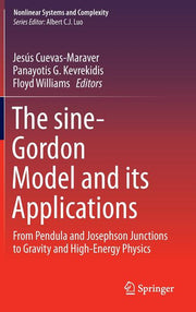 The Sine-Gordon Model and Its Applications: From Pendula and Josephson Junctions to Gravity and High-Energy Physics (2014)