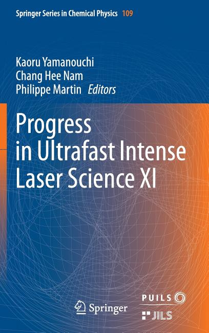 Progress in Ultrafast Intense Laser Science XI (2015)