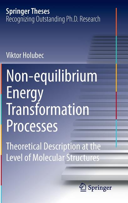 Non-Equilibrium Energy Transformation Processes: Theoretical Description at the Level of Molecular Structures (2014)