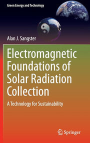 Electromagnetic Foundations of Solar Radiation Collection: A Technology for Sustainability (2014)