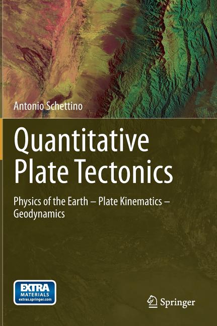 Quantitative Plate Tectonics: Physics of the Earth - Plate Kinematics - Geodynamics (2015)