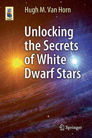 Unlocking the Secrets of White Dwarf Stars (2015)