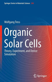 Organic Solar Cells: Theory, Experiment, and Device Simulation (2014)