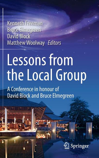 Lessons from the Local Group: A Conference in Honour of David Block and Bruce Elmegreen (2015)