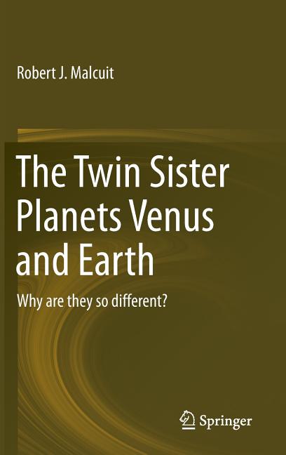 The Twin Sister Planets Venus and Earth: Why Are They So Different? (2015)