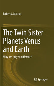 The Twin Sister Planets Venus and Earth: Why Are They So Different? (2015)