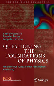 Questioning the Foundations of Physics: Which of Our Fundamental Assumptions Are Wrong? (2015)