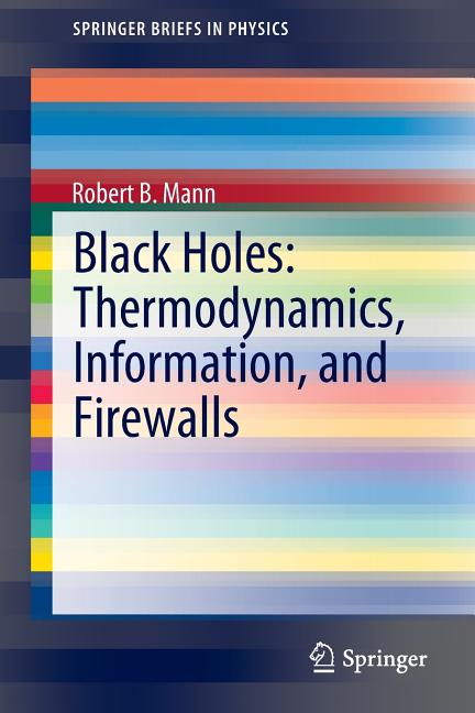 Black Holes: Thermodynamics, Information, and Firewalls (2015)