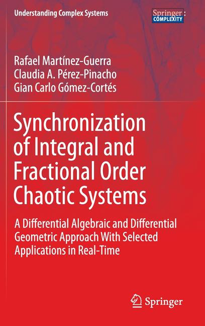Synchronization of Integral and Fractional Order Chaotic Systems: A Differential Algebraic and Differential Geometric Approach with Selected Applicati